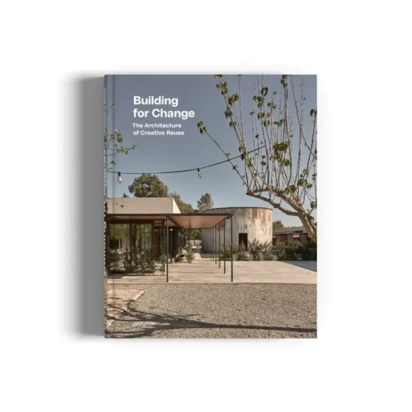 Gestalten Architektur^Building for Change - The Architecture of Creative Reuse