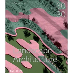 Phaidon Architektur^30:30 Landscape Architecture