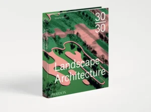Phaidon Architektur^30:30 Landscape Architecture