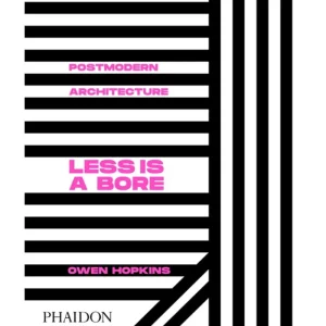 Phaidon Architektur^Postmodern Architecture: Less is a Bore