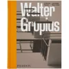 Phaidon Architektur^Walter Gropius: An Illustrated Biography