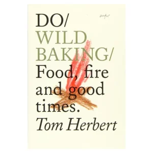 The Do Book Co Speisen^Do Wild Baking: Food, fire and good times