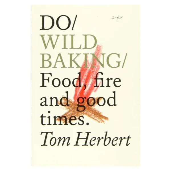 The Do Book Co Speisen^Do Wild Baking: Food, fire and good times